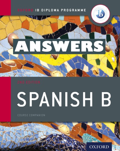 Spanish B - ANSWERS - Ana Valbuena and Laura Martín Cisneros - Second Edition