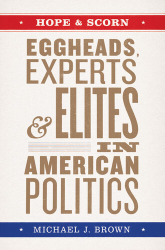 Hope and Scorn: Eggheads, Experts, and Elites in American Politics
