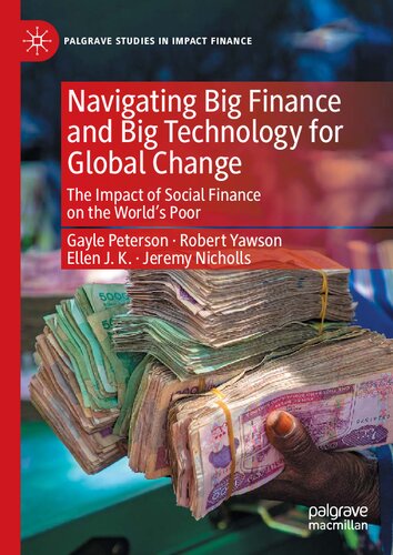 Navigating Big Finance and Big Technology for Global Change: The Impact of Social Finance on the World’s Poor