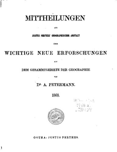 Mittheilungen aus Justus Perthes' Geographischer Anstalt über wichtige neue Erforschungen auf dem Gesammtgebiete der Geographie