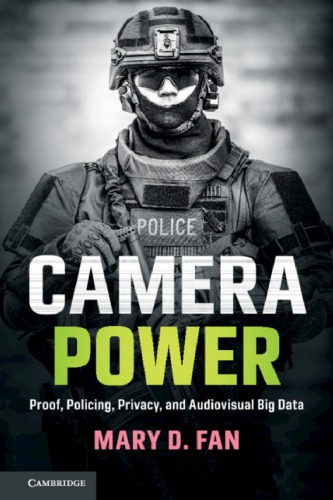 Camera Power: Proof, Policing, Privacy, And Audiovisual Big Data