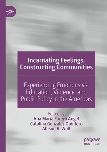 Incarnating Feelings, Constructing Communities: Experiencing Emotions via Education, Violence, and Public Policy in the Americas