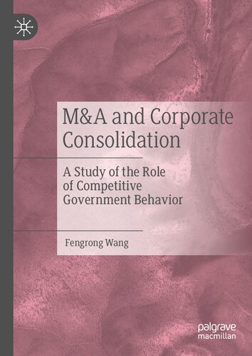 M&A and Corporate Consolidation: A Study of the Role of Competitive Government Behavior