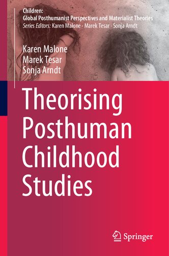 Theorising Posthuman Childhood Studies