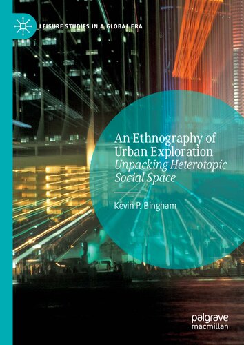 An Ethnography of Urban Exploration: Unpacking Heterotopic Social Space