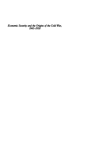 Economic Security and the Origins of the Cold War, 1945-1950