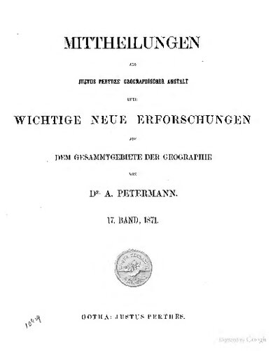 Mittheilungen aus Justus Perthes' Geographischer Anstalt über wichtige neue Erforschungen auf dem Gesammtgebiete der Geographie