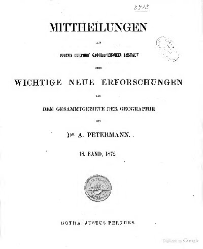 Mittheilungen aus Justus Perthes' Geographischer Anstalt über wichtige neue Erforschungen auf dem Gesammtgebiete der Geographie