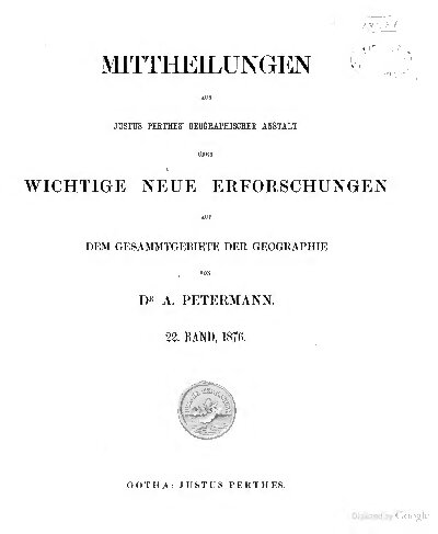 Mittheilungen aus Justus Perthes' Geographischer Anstalt über wichtige neue Erforschungen auf dem Gesammtgebiete der Geographie