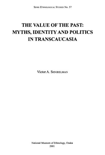 The Value of the Past: Myths, Identity and Politics in Transcaucasia