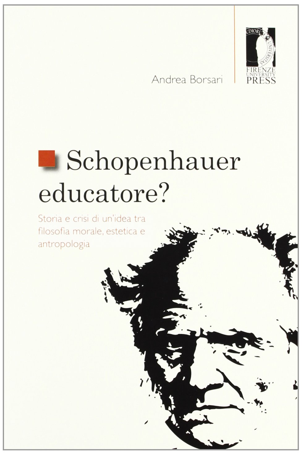 Schopenhauer educatore? Storia e crisi di un'idea tra filosofia morale, estetica e antropologia