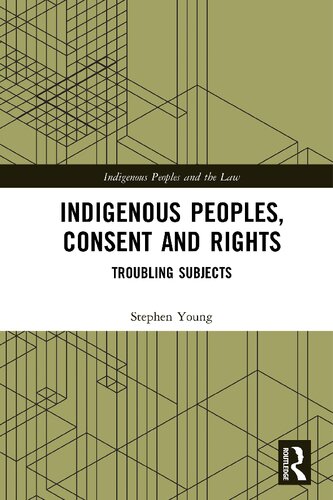 Indigenous Peoples, Consent and Rights: Troubling Subjects