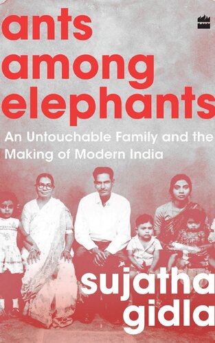 Ants among Elephants: An Untouchable Family and the Making of Modern India
