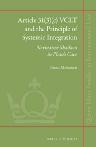 Article 31(3)(c) VCLT and the principle of systemic integration normative shadows in Plato's Cave