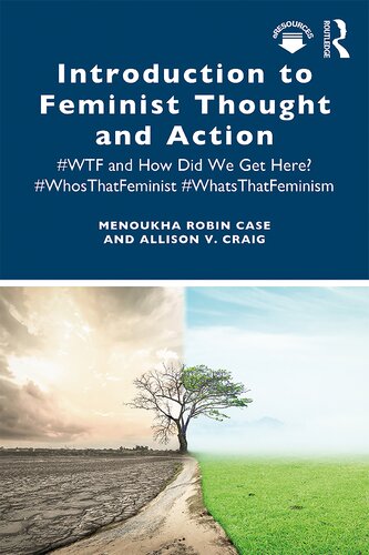 Introduction to Feminist Thought and Action: #wtf and How Did We Get Here? #whosthatfeminist #whatsthatfeminism