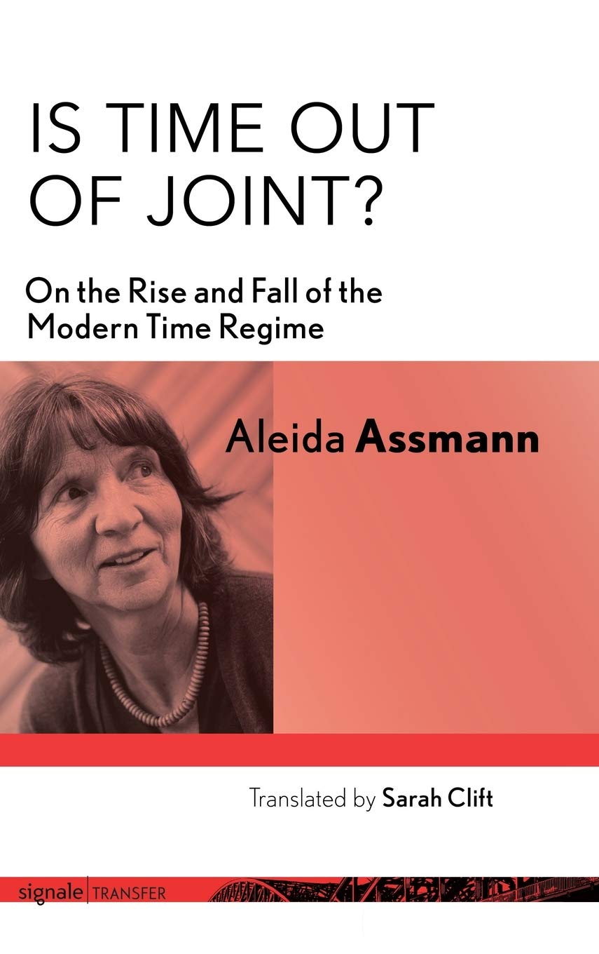 Is Time out of Joint?: On the Rise and Fall of the Modern Time Regime