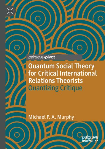 Quantum Social Theory for Critical International Relations Theorists: Quantizing Critique