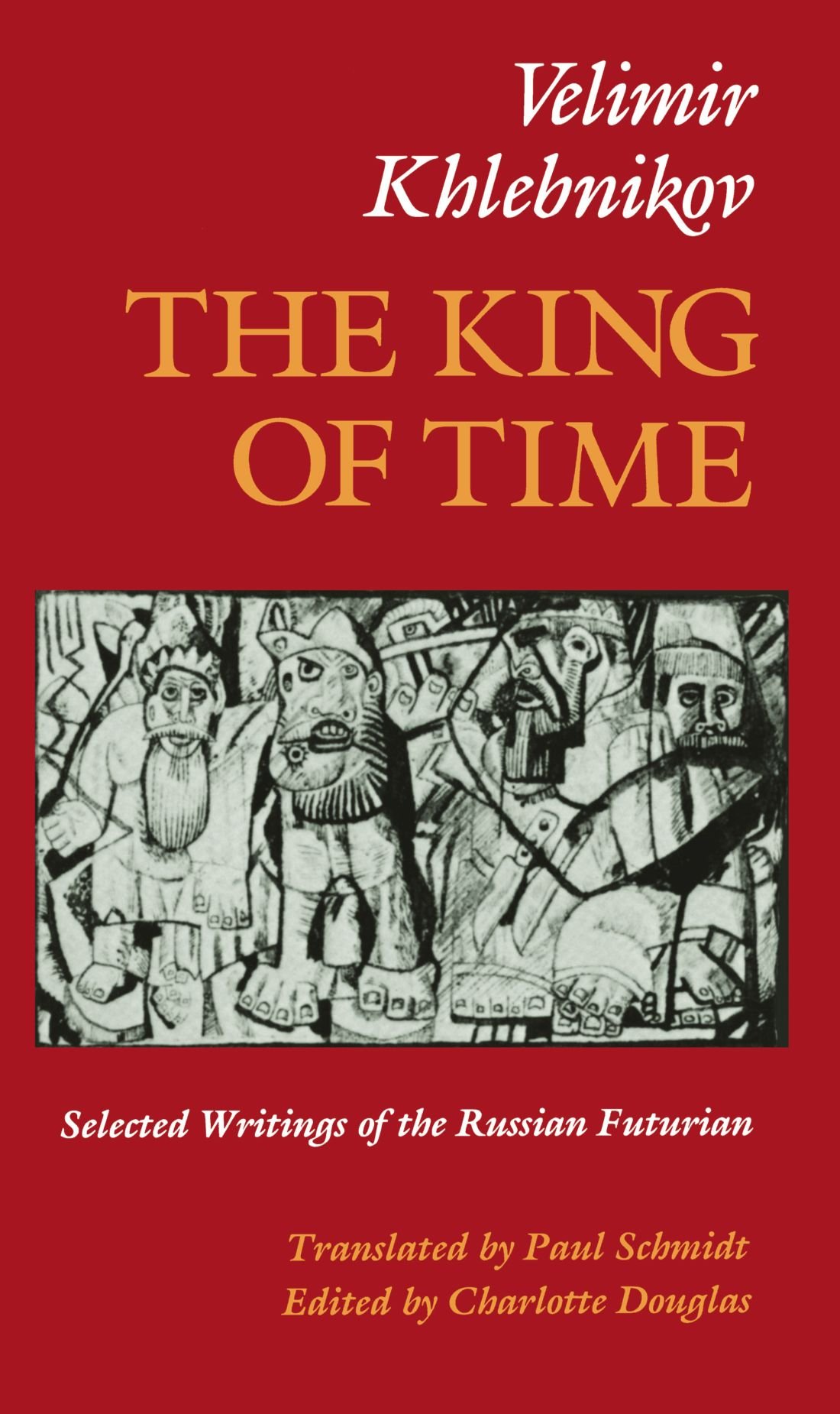 The King of Time: Selected Writings of the Russian Futurian