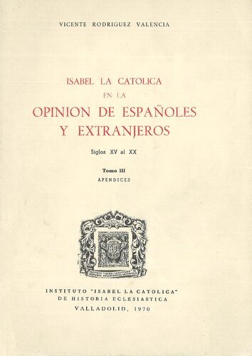 Isabel la Católica en la opinión de españoles y extranjeros. T. III