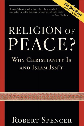 Religion of Peace?: Why Christianity Is and Islam Isn't