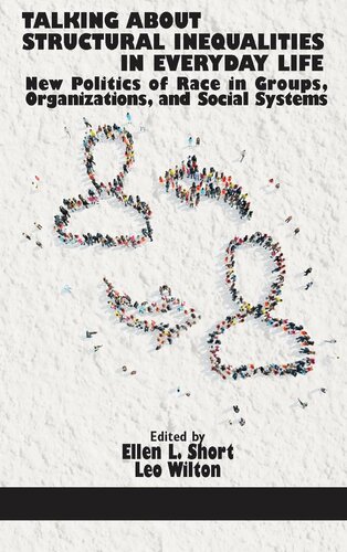 Talking About Structural Inequalities in Everyday Life: New Politics of Race in Groups, Organizations, and Social Systems (HC)