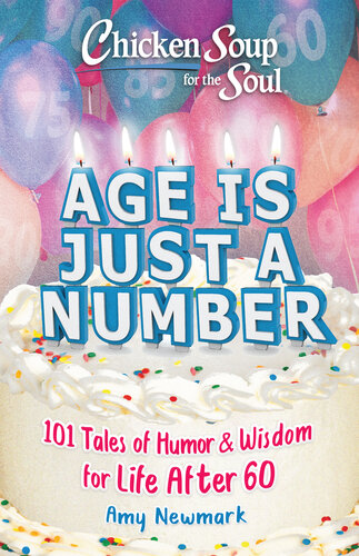 Chicken Soup for the Teenage Soul: Age is just a Number: 101 Stories of Humor & Wisdom for Life After 60