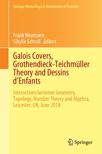 Galois Covers, Grothendieck-Teichmüller Theory and Dessins d'Enfants: Interactions between Geometry, Topology, Number Theory and Algebra, Leicester, UK, June 2018