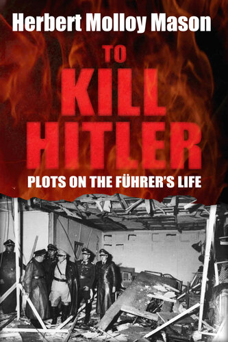 To Kill Hitler: Plots on the Führer's Life