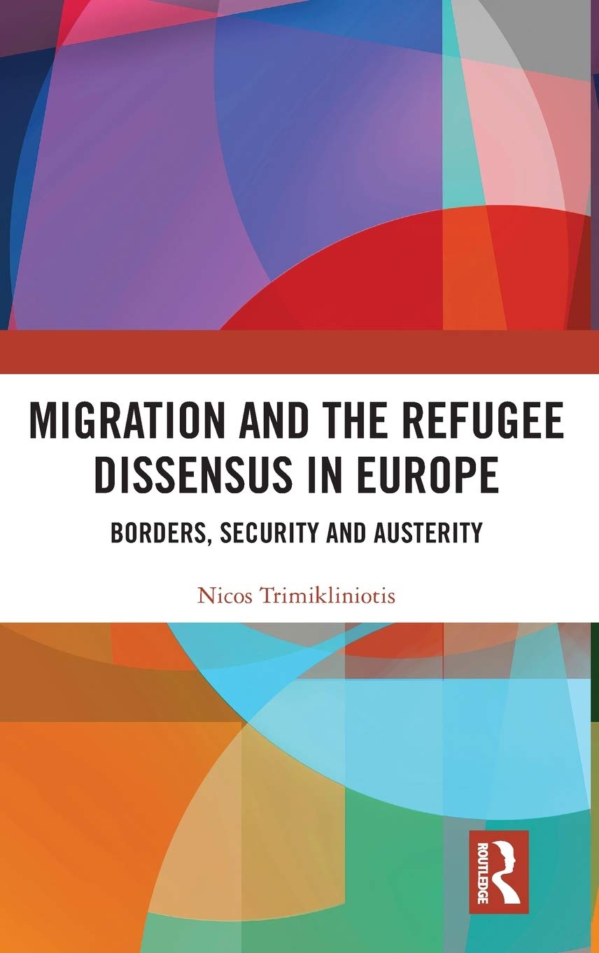 Migration and the Refugee Dissensus in Europe: Borders, Security and Austerity