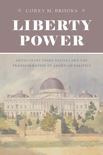 Liberty Power: Antislavery Third Parties and the Transformation of American Politics
