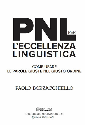 PNL per l'eccellenza linguistica. Come usare le parole giuste nel giusto ordine