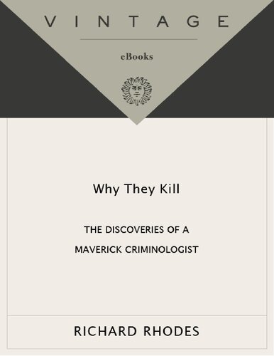 Why They Kill: The Discoveries of a Maverick Criminologist