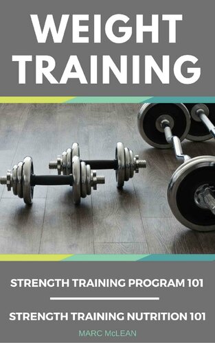 Weight Training: 2 Books Bundle - Strength Training Program 101 + Strength Training Nutrition 101