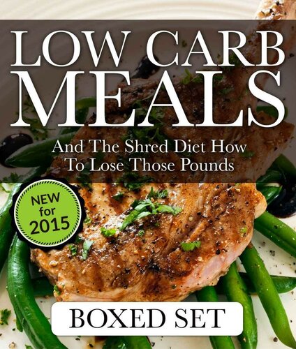 Low Carb Meals And The Shred Diet How To Lose Those Pounds: Paleo Diet and Smoothie Recipes Edition