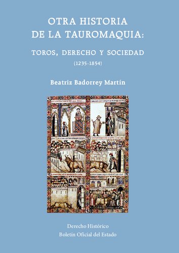 Otra historia de la tauromaquia: toros, derecho y sociedad (1235-1854)