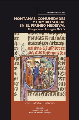 Montanas, comunidades y cambio social en el Pireneo medieval : Ribagorza en los siglos X-XIV