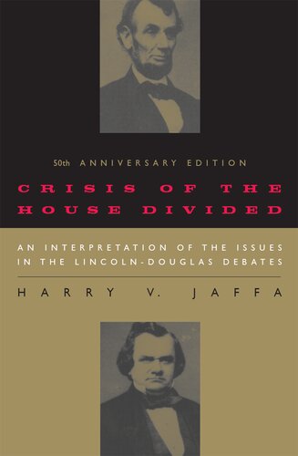 Crisis of the House Divided: An Interpretation of the Issues in the Lincoln-Douglas Debates