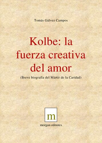 KOLBE, LA FUERZA CREATIVA DEL AMOR
