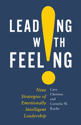 Leading with Feeling: Nine Strategies of Emotionally Intelligent Leadership