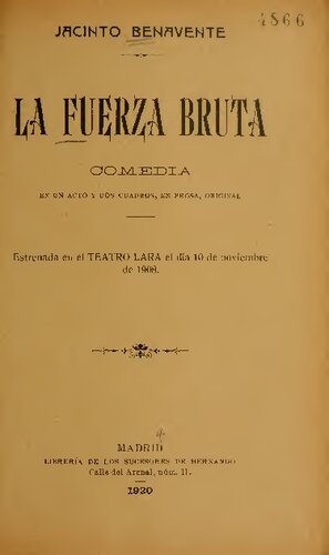 La fuerza bruta : comedia en un acto y dos cuadros, en prosa original