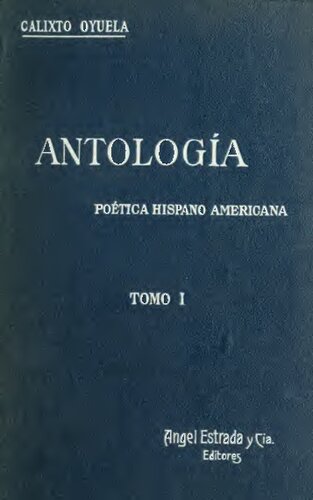 Antología, poética hispano-americana; con notas biográficas y criticas