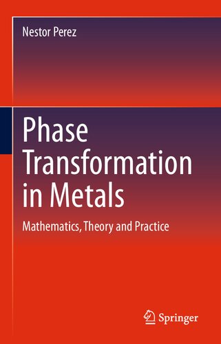 Phase Transformation in Metals: Mathematics, Theory and Practice