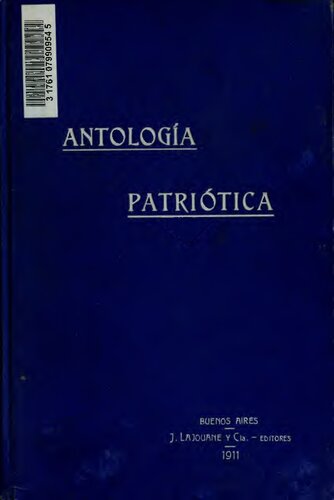 Antologia patriótica, prosa y verso; contribución á la enseñanza patriótica de la escuela argentina