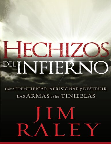 Hechizos del infierno: Como identificar, llevar cautivas y disipar las armas de la oscuridad (Spanish Edition)