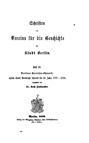 Berliner Garnison-Chronik, zugleich Stadt Berlin'sche Chronik für die Jahre 1727-1739