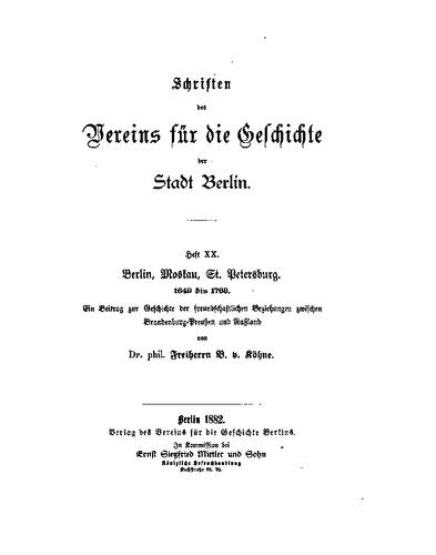 Berlin, Moskau, St. Petersburg. 1649 bis 1763. Ein Beitrag zur Geschichte der freundschaftlichen Beziehungen zwischen Brandenburg-Preußen und Rußland