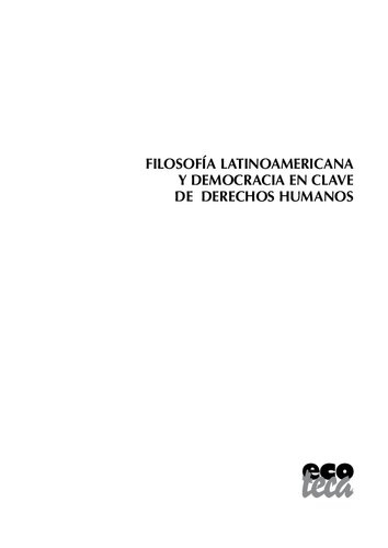 Filosofia Latinoamericana Y Democracia En Clave De Derechos Humanos