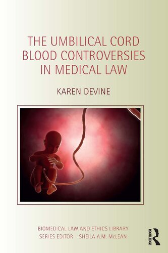 The Umbilical Cord Blood Controversies in Medical Law (Biomedical Law and Ethics Library)