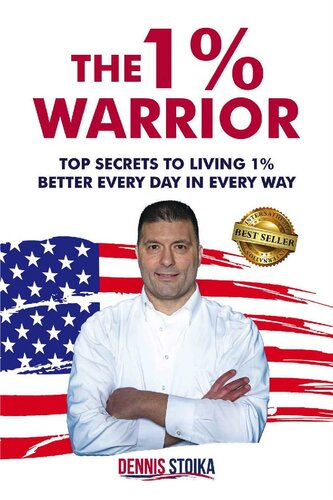 The 1% Warrior: Top Secrets to Living 1% Better Every Day in Every Way