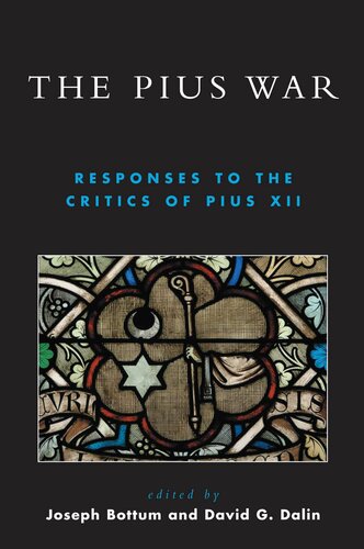 The Pius War: Responses to the Critics of Pius XII